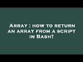 Array : how to return an array from a script in Bash?