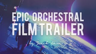 Epic Orchestral Film Trailer - Powerful Orchestral Film Music | Epic Film Music