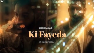 Dil Lon Da Hoya Ki Faida | Ki Fayeda (Official Video) _ Parmish Verma _ Laddi Chahal(4K_HD)