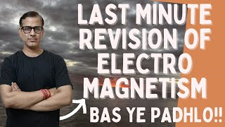 Last Minute Revision of Electro Magnetism | Electro Magnetism One Shot | @sirtarunrupani