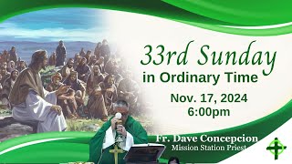 Nov. 17, 2024 (6:00pm) 33rd Sunday in Ordinary TIme with Fr. Dave Concepcion