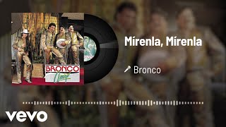 Bronco - Mírenla, Mírenla (Audio)