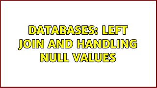 Databases: LEFT JOIN and handling NULL Values