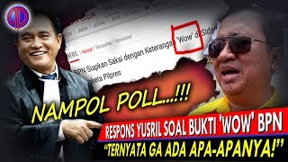 N4mpol Poll... Respons Yusril soal Bukti 'Wow' BPN: \