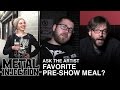 Ask The Artist: Favorite Pre-Show Meal? | Metal Injection