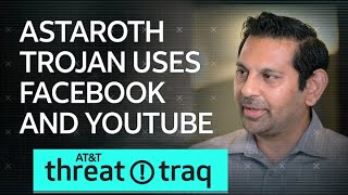 9/20/19 Astaroth Trojan Uses Facebook and YouTube | AT\u0026T ThreatTraq