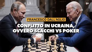 Francesco Dall'Aglio: "Conflitto in Ucraina, ovvero scacchi vs poker"