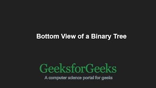 Bottom View of a Binary Tree | GeeksforGeeks