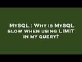 MySQL : Why is MySQL slow when using LIMIT in my query?