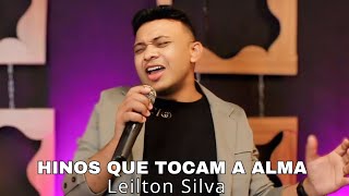 HINOS QUE TOCAM A ALMA - LEILTON SILVA