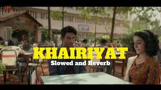 KHAIRIYAT - slowed and reverb | CHHICHHORE | Sushant, Shraddha | Pritam, Amitabh B | Arijit Singh