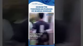Oknum TNI Ancam Warga Pakai Parang di Kendari, Diduga Alami Gangguan Jiwa