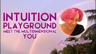 Intuition Playground with Guests Upgrades Healings