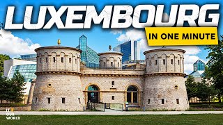 LUXEMBOURG IN ONE MINUTE