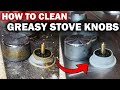 How to Remove and Clean Gas Stove Knobs. An Easy Way to Remove Sticky Greasy Deposits