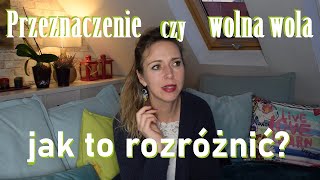 Przeznaczenie czy wolna wola? Na co mamy wpływ w naszym życiu.