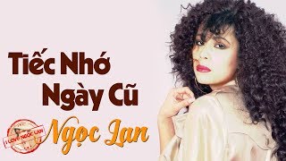 Tiếc Nhớ Ngày Cũ - NGỌC LAN (nhạc chất lượng cao lossless)