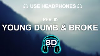 Khalid - Young Dumb & Broke 8D SONG | BASS BOOSTED