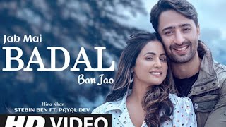 Jab Mai Badal Ban Jau | Jannat Crush Love Story Hindi Love Song I Tum Bhi Baarish Ban Jana IJannat