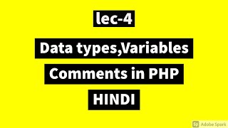 Lec-4 : Data types ,Variables and Comments in Php in Hindi