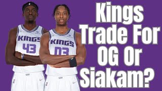 Kings Trade For Pascal Siakam Or OG Anunoby?