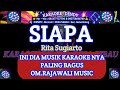 SIAPA - KARAOKE - RITA SUGIARTO ( Om Rajawali Music @karaoke-dendy )