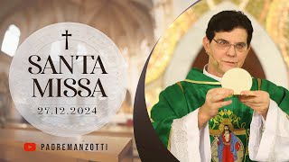 SANTA MISSA AO VIVO | 27/12/2024 | @PadreManzottiOficial