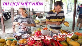 Đi Miền Tây phải Ăn Trái Cây | KHÁM PHÁ DU LỊCH MIỆT VƯỜN CẦN THƠ