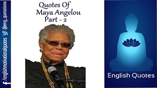 English Motivational Quotes - Maya Angelou - Part 2