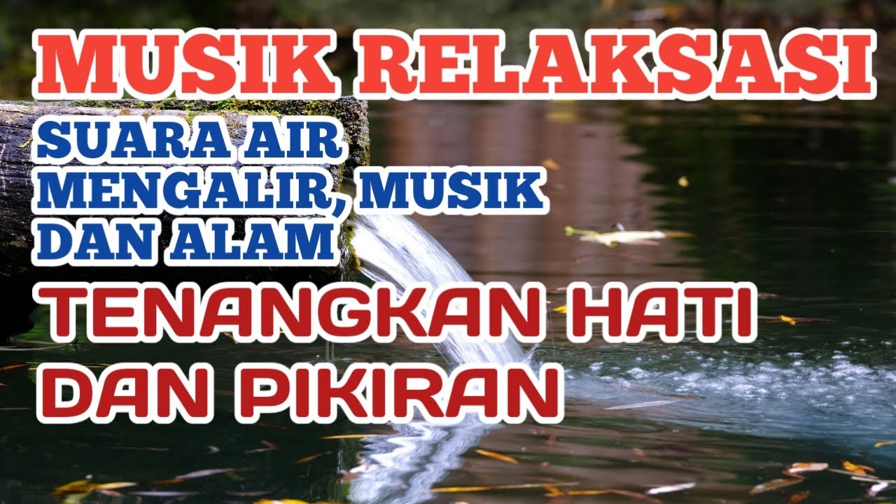 Musik Relaksasi Suara Air Yang Menenangkan Relaksasi Tidur Terapi Otak