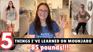 MOUNJARO FOR WEIGHT LOSS: 5 THINGS I’VE LEARNED (pt 2) -85 pounds!!