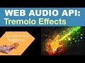 Web Audio API - Creating Tremolo Effects  with LFOs