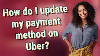 How do I update my payment method on Uber?