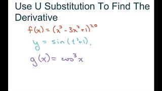 Use u Substitution To Find The Derivative. f(x) = (x^3 -3x^2+1)^20, y= sin(t^3 +1), g(x) = cos^3 x