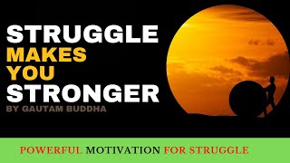 Struggle Makes You Stronger | Inspirational Quotes about Struggle and Pain in Life