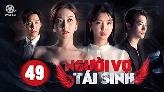 NGƯỜI VỢ TÁI SINH - Tập 49 | Trọn Bộ Phim Tình Cảm Tâm Lý Hàn Quốc Hot Nhất 2024