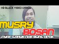 Official Video Lyrics #MUSRY BOSAN #NyapTahukNakBuatApak #asyikfm #laguorangasli