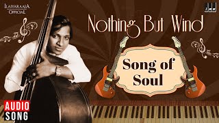 Song of Soul - Nothing But Wind | Isaignani Ilaiyaraaja | Hariprasad Chaurasia | Instrumental