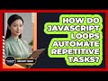 How Do JavaScript Loops Automate Repetitive Tasks? - JavaScript Toolkit