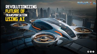 Revolutionizing Transportation with Cutting-Edge Technology