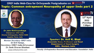 OREF Webclass: Common entrapment Neuropathy of upper limb part 2 – Dr Anil Bhat