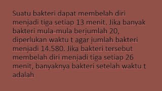 suatu bakteri dapat membelah diri menjadi tiga setiap 13 menit. jika banyak bakteri mula-mula