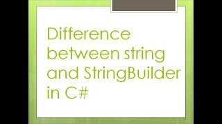 7 - Difference between string and StringBuilder in C#