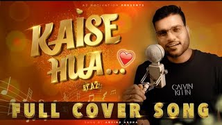 Kaise Hua -Full Cover By Arvind Arora(A2 Sir) | A2 Sir First Song | Kabir Singh | #a2_sir#music
