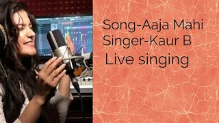 Aaja mahi By Kaur B | Singing Studio | Kaur B live