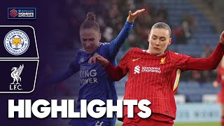 Early Goal Sparks End To End Match | Leicester City v Liverpool Highlights | Barclays WSL 2024-25