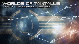 The Sojourn: Worlds of Tantalus - The Centrum Assembly.