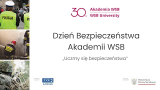 XIII Rocznica CBiESM, Dzień Bezpieczeństwa Akademii WSB pt. „Uczmy się bezpieczeństwa”