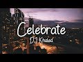 DJ Khaled - Celebrate (Super Clean - Lyrics) ft. Travis Scott & Post Malone