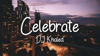 Dj Khaled - Celebrate Lyrics Ft Travis Scott And Post Malone